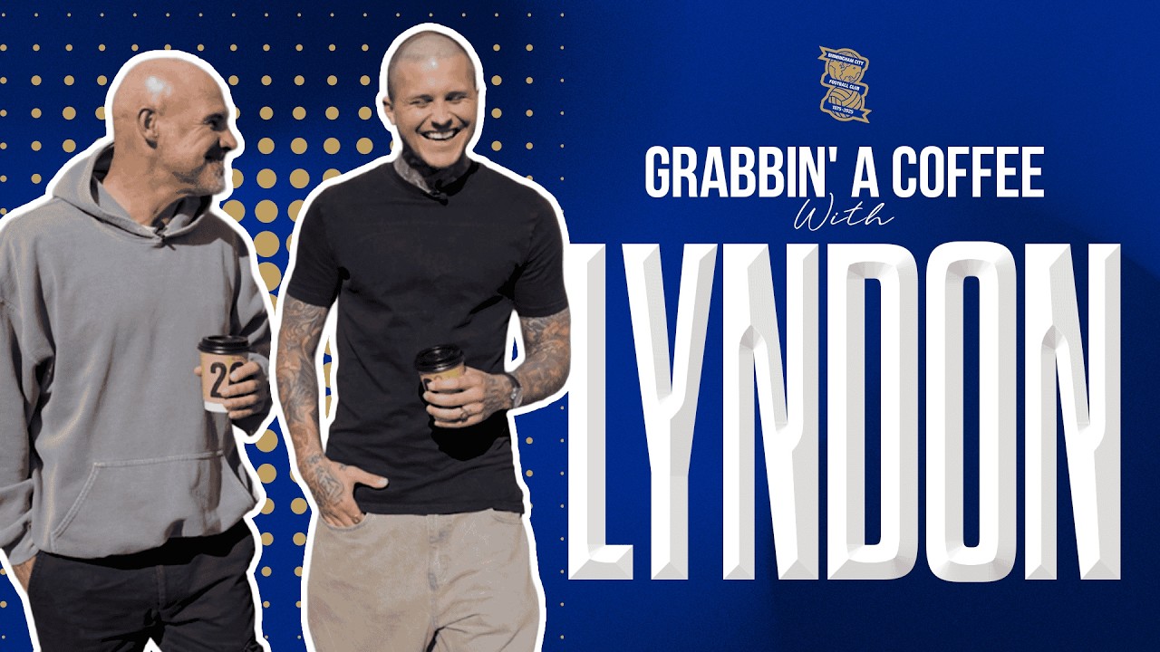 Coffee with Lyndon | Scotland international & Birmingham City star on late goals, tattoos & fashion