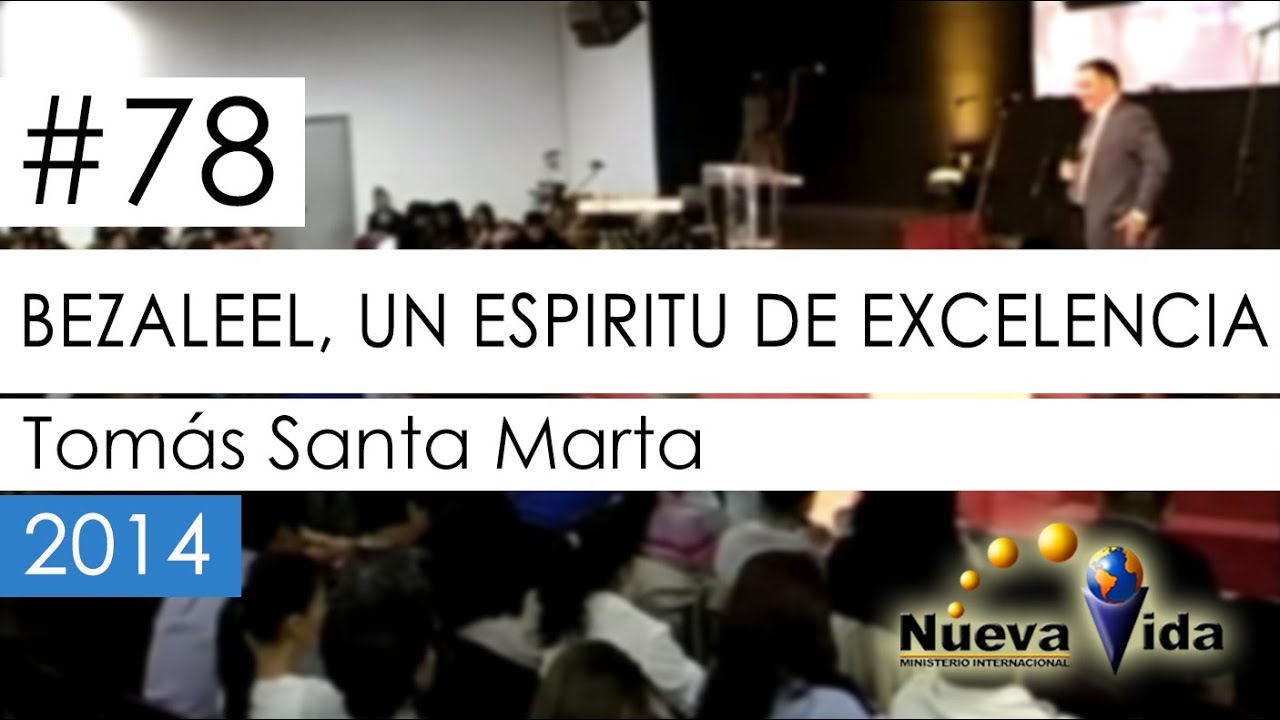 #78 - Bezaleel, Un espiritu de excelencia | Pastor Tómas Santa Marta