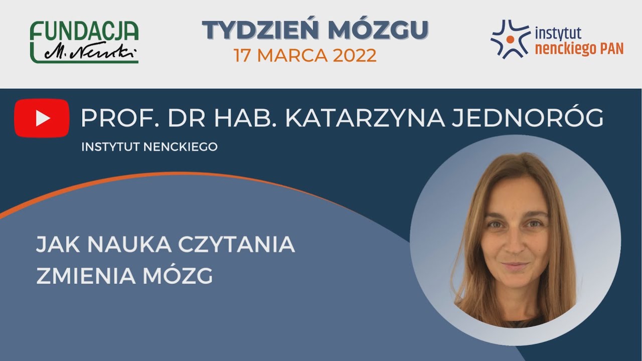 „Jak nauka czytania zmienia mózg” - Prof. dr hab. Katarzyna Jednoróg -  Tydzień Mózgu 2022