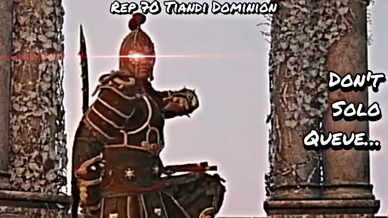 Don't Solo Queue&hellip; (Rep 70 Tiandi Dominion) | For Honor