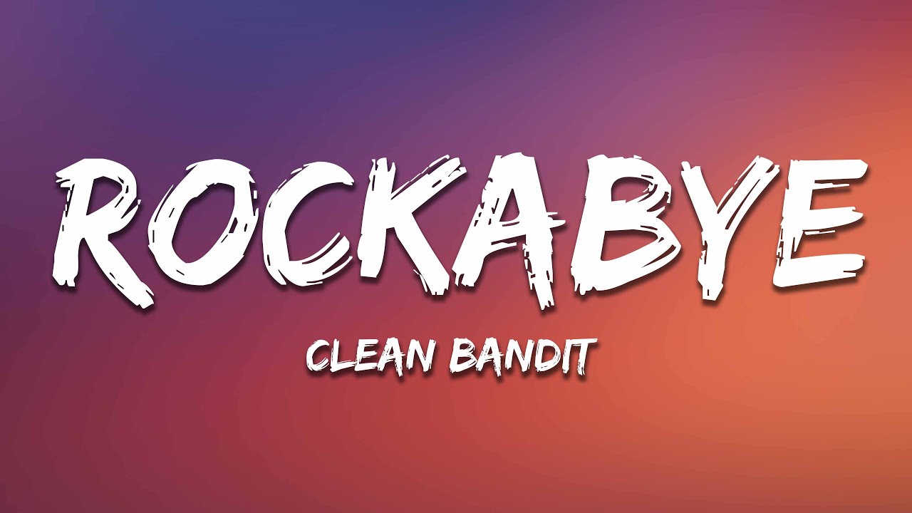 Clean Bandit - Rockabye (Lyrics) feat. Sean Paul & Anne-Marieckabye