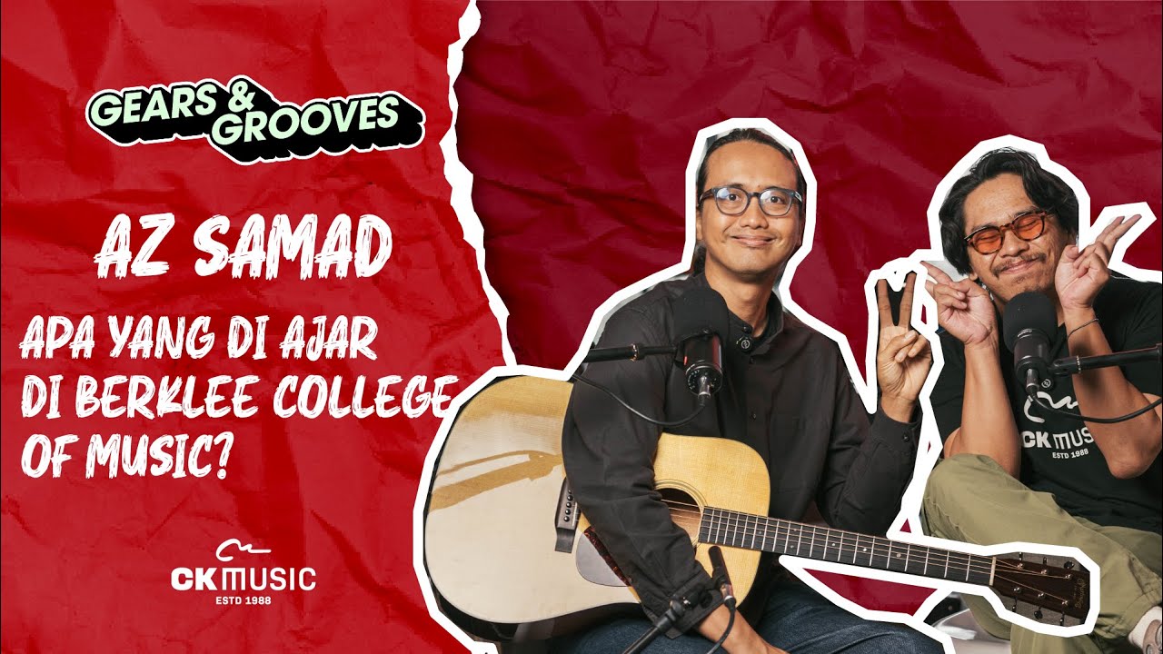 PODCAST MUSIC | GEARS & GROOVES | AZ SAMAD | APA YANG DIAJAR DI BERKLEE COLLEGE OF MUSIC
