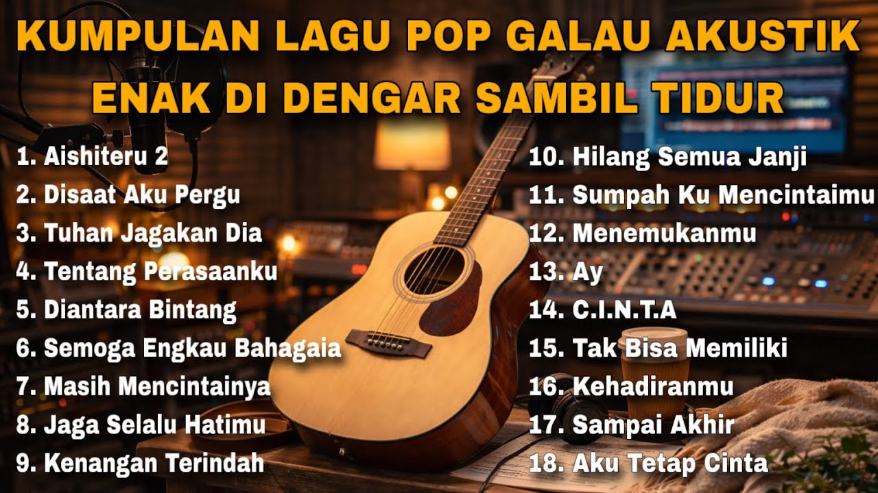 KUMPULAN LAGU POP GALAU AKUSTIK ENAK DI DENGAR SAMBIL TIDUR