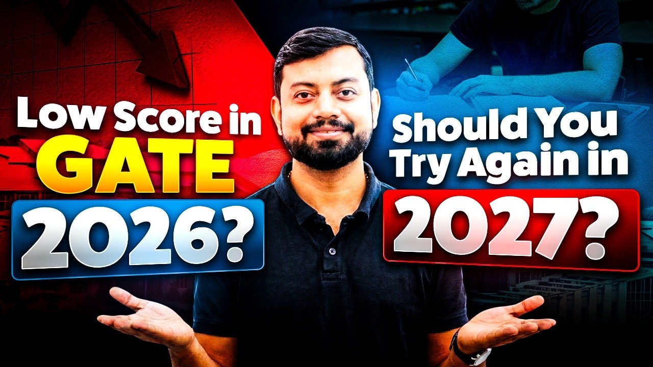 GATE 2026 Score Low ? Should You Prepare Again for GATE 2027 | Complete Strategy