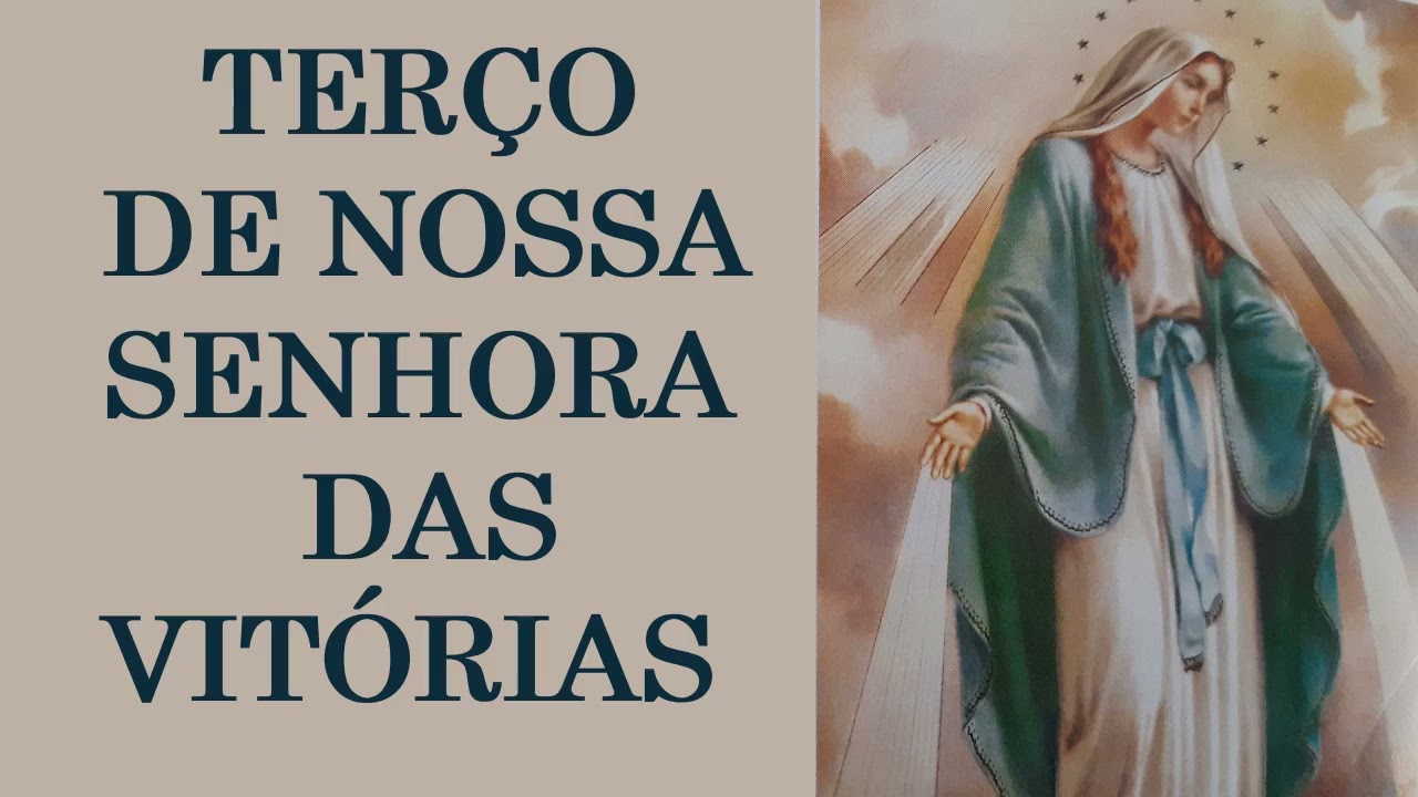 TERÇO DE NOSSA SENHORA DAS VITÓRIAS.