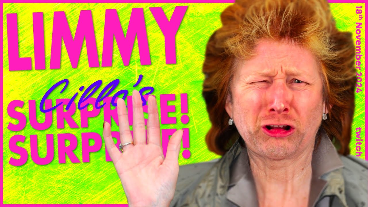 LIMMY Twitch | Cilla's Surprise! Surprise! & Improv [2024-11-18]