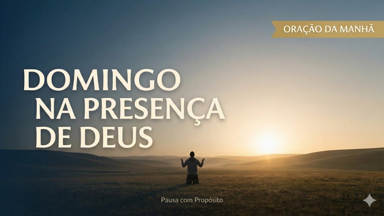 Na Presença de Deus | Oração da Manhã para um Domingo de Paz