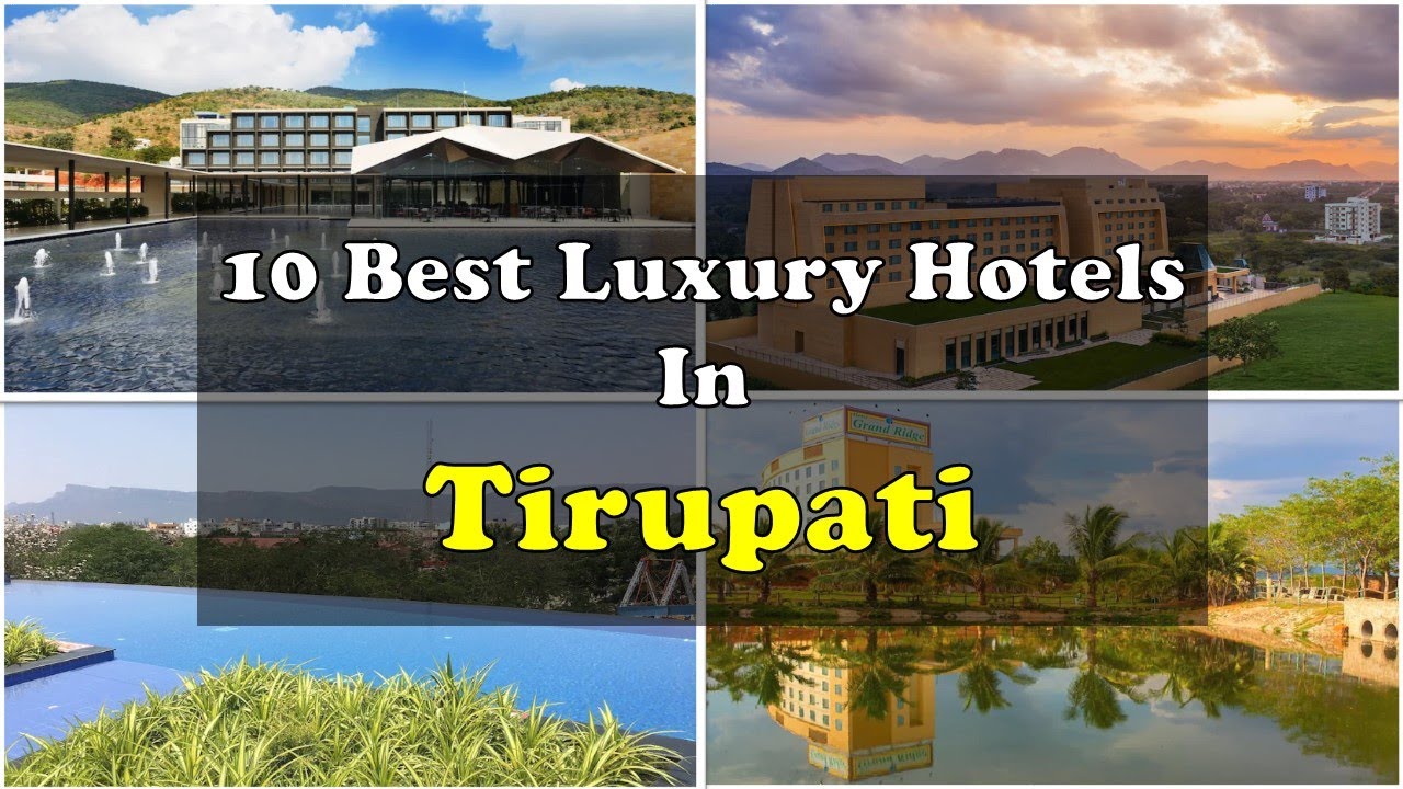 10 Best Luxury Hotels In Tirupati Near Temple | तिरुपति में महंगे होटल