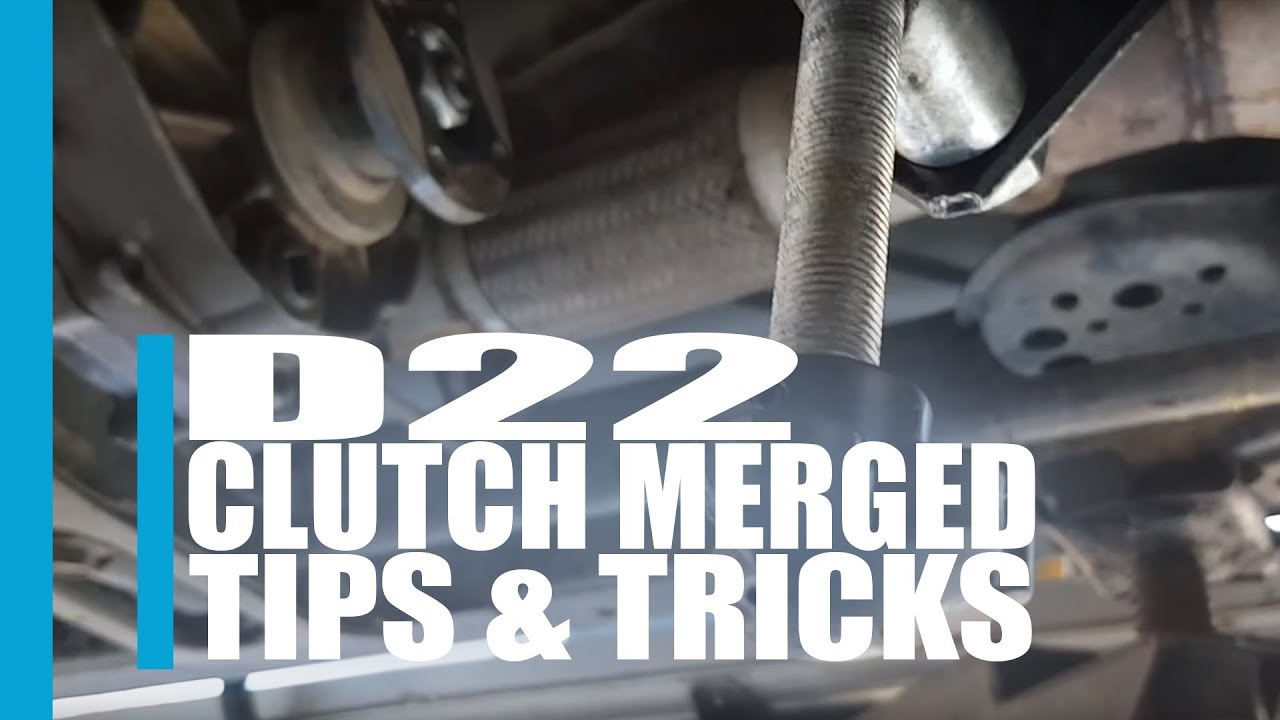 D22 clutch merged Tips and Tricks