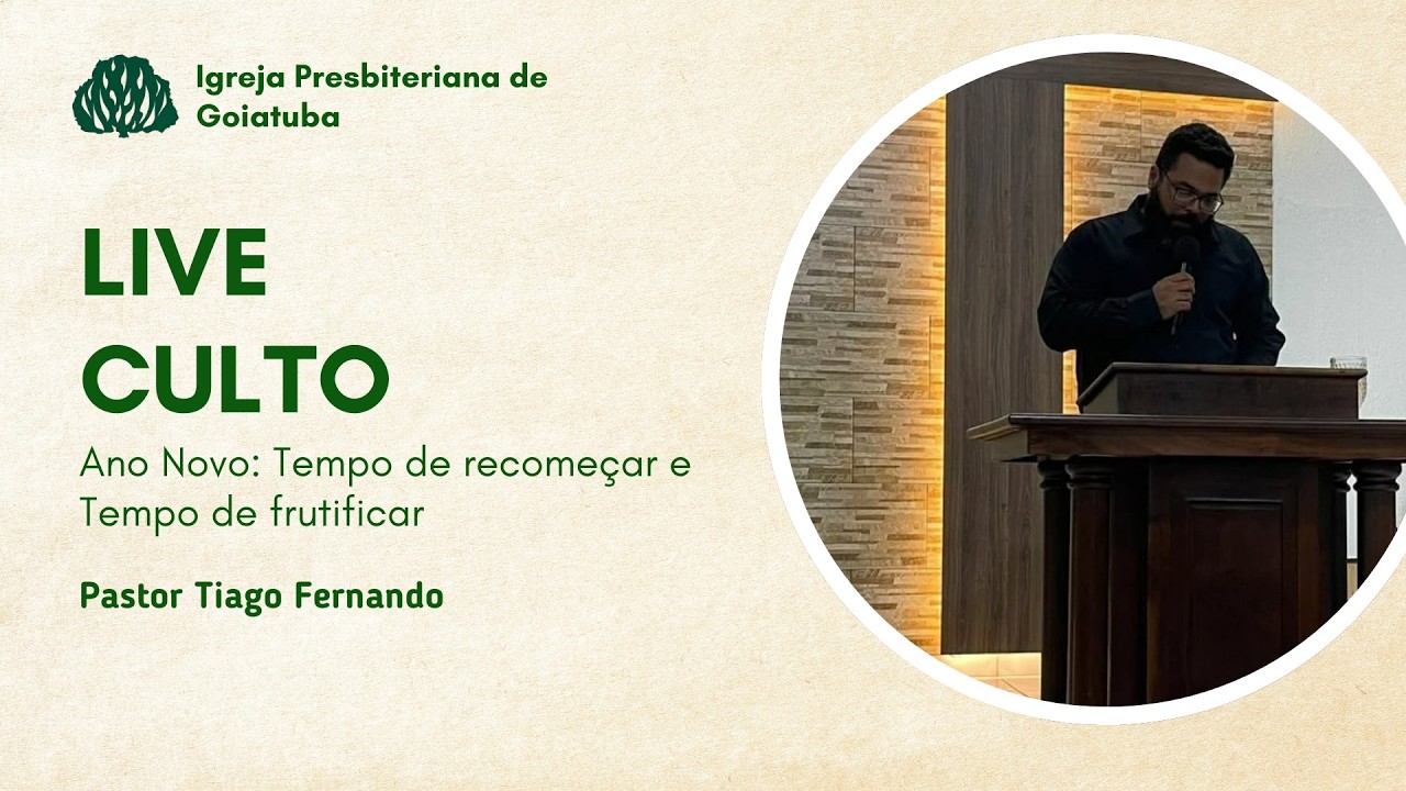 Culto- Ano Novo: Tempo de Recomeçar e Tempo de Frutificar- 25.01.2025