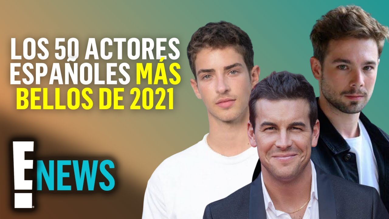 Los 50 actores españoles más bellos del 2021