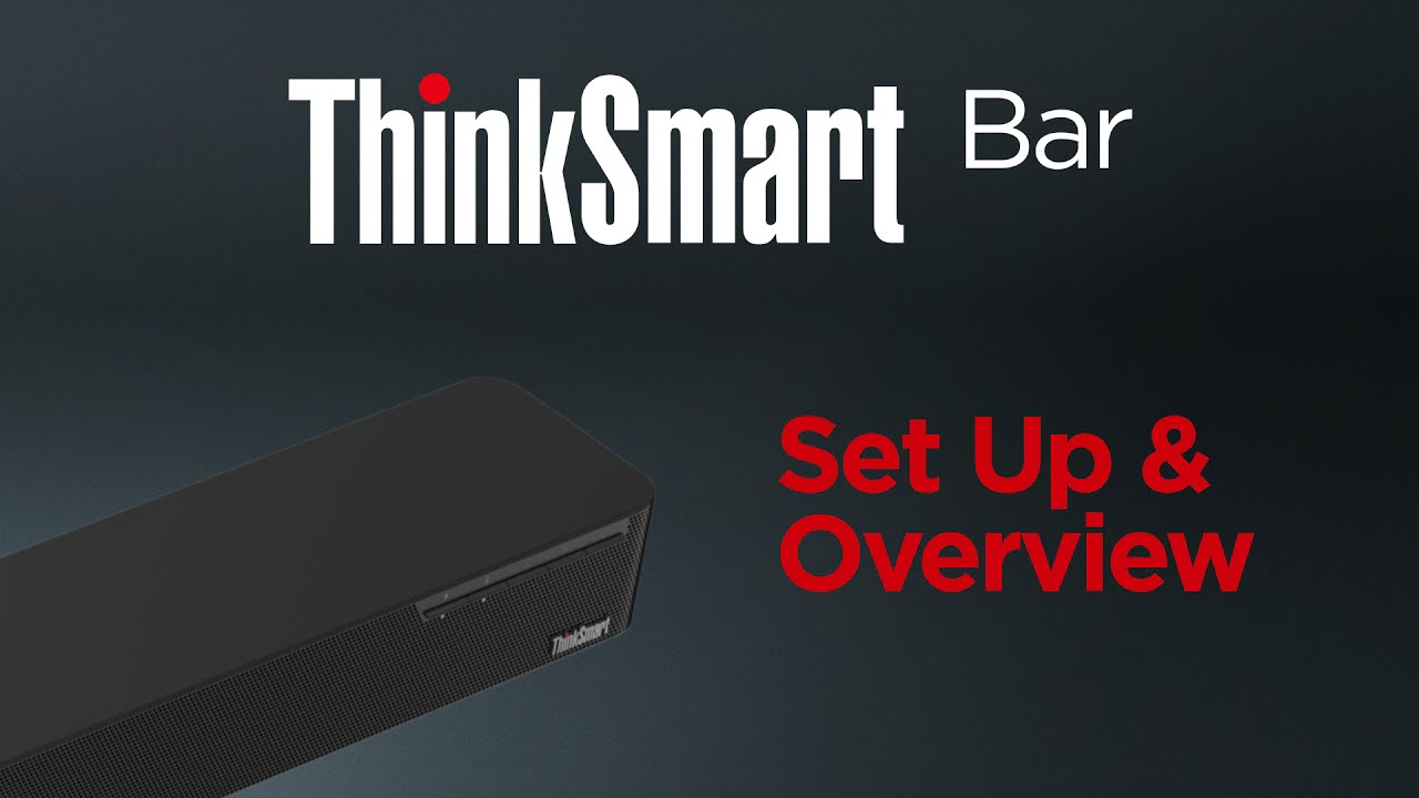Smart Collaboration - ThinkSmart Bar Setup and Overview