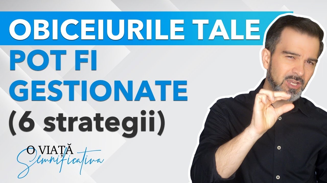 6 Strategii pentru gestionarea obiceiurilor