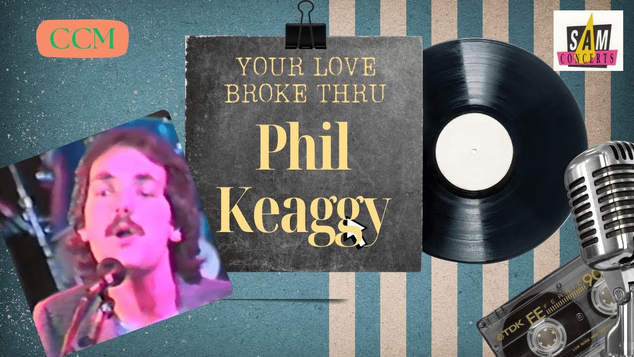 Phil Keaggy - Your love broke thru