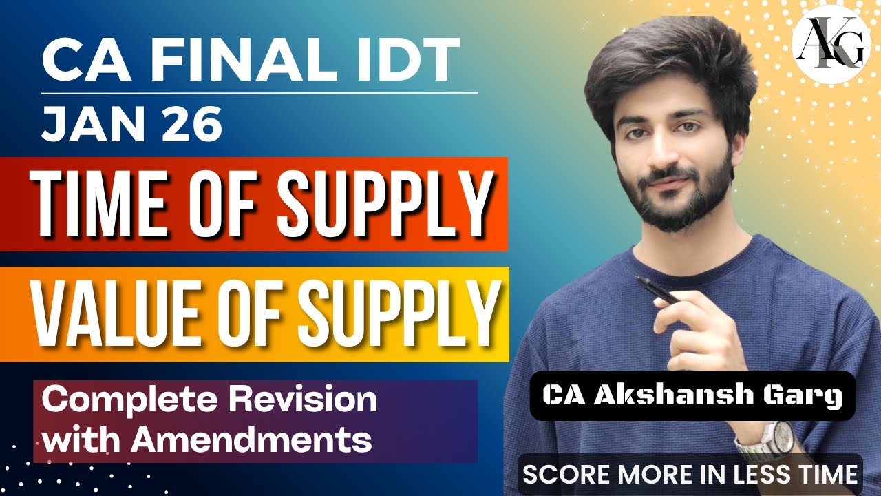 Time of Supply & Value of Supply | Complete Revision | CA Final IDT Jan'26 | CA Akshansh Garg
