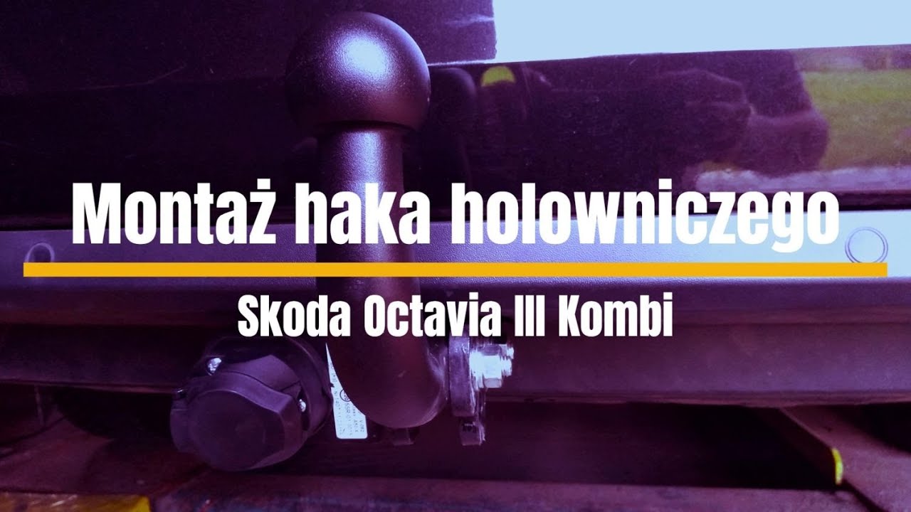 Montaż haka holowniczego - Skoda Octavia III kombi