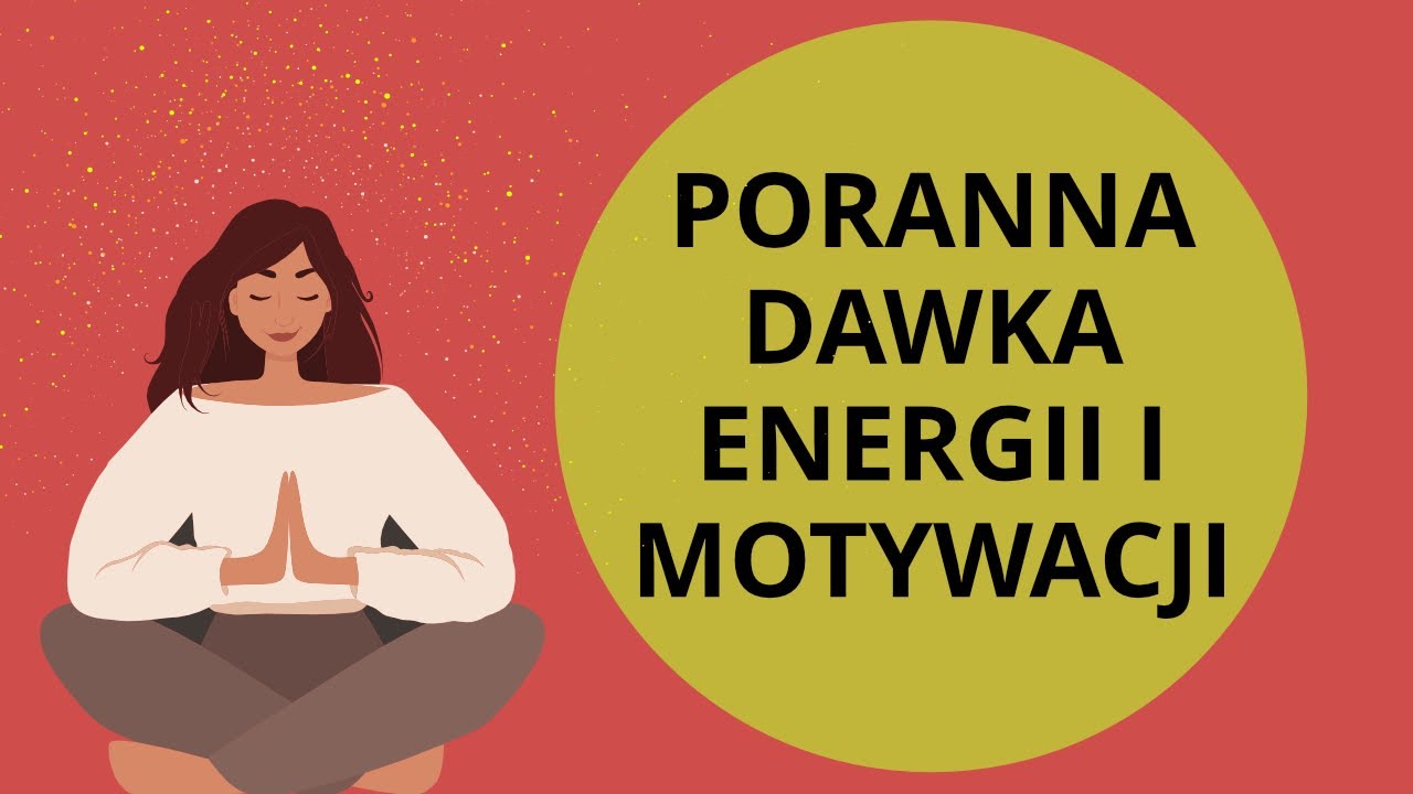 Poranna medytacja na motywację i energię do działania