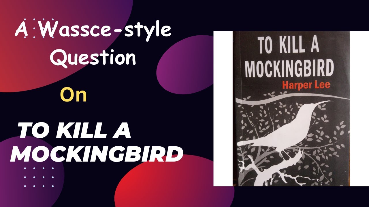 «Убить пересмешника» — вопрос в стиле WASC (программа WAEC по литературе на английском языке на 2...