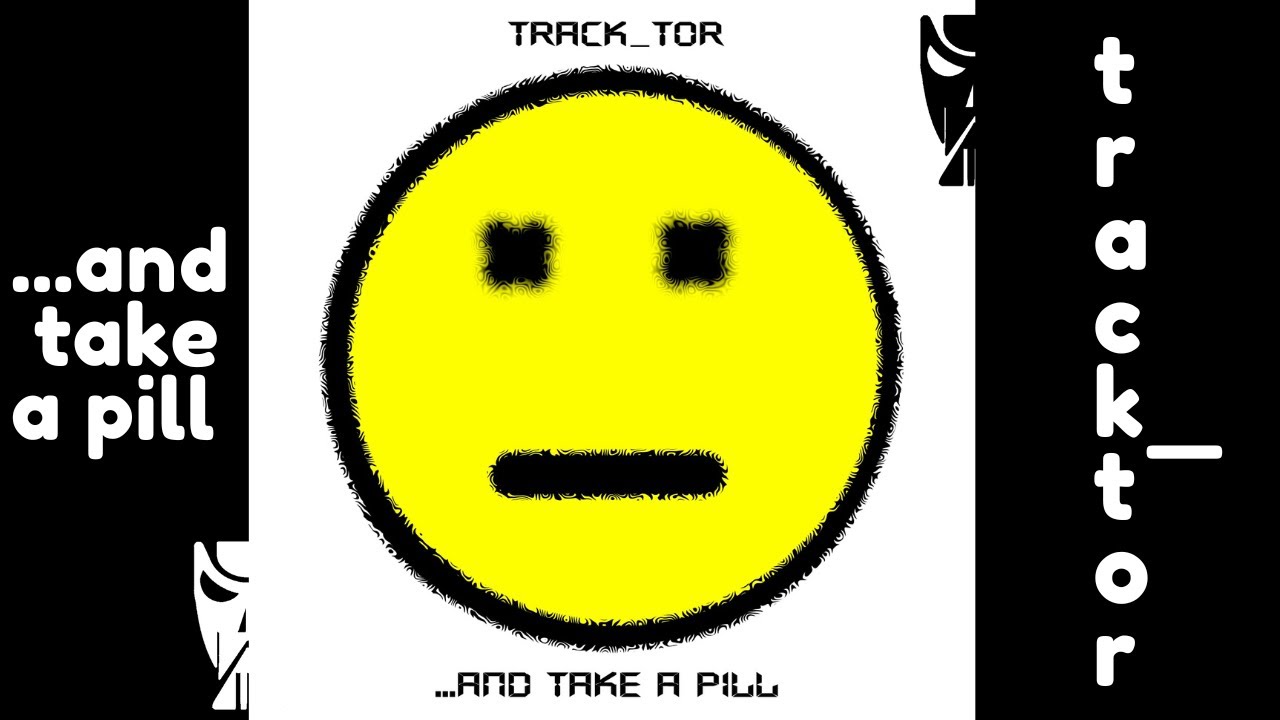 Track_tor - ...and take a pill (2011) (Acid Techno, Acid Trance, Hard Acid)