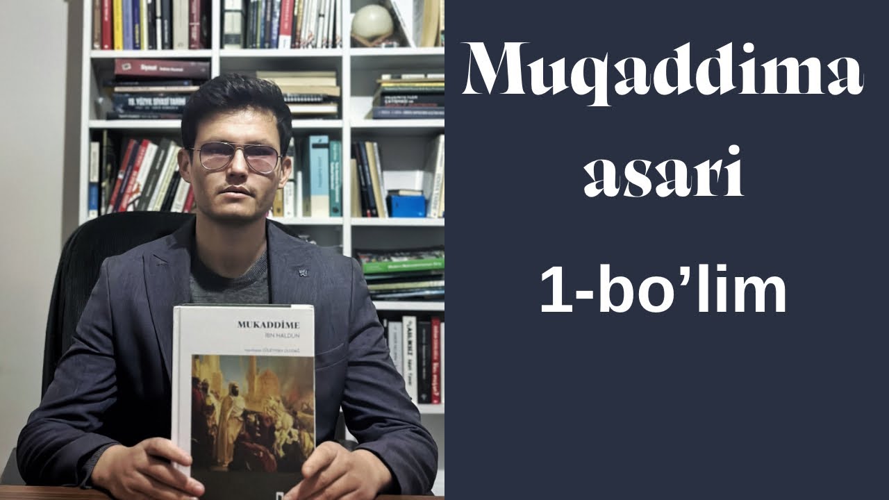Ibn Haldun MUQADDIMA KITOBI TARJIMASI 1-BO’LIM XULOSASI