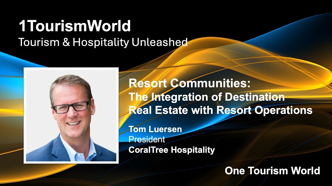Resort Communities: The Integration of Destination Real Estate with Resort Operations | Tom Luersen