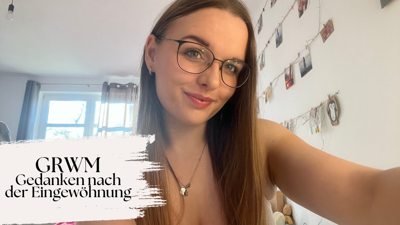 GRWM - Gedanken nach der Eingewöhnung | cathyysch