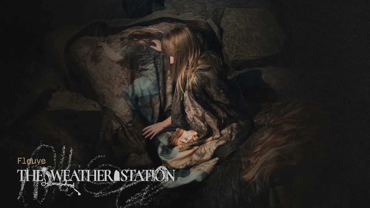 The Weather Station - Fleuve (Official Audio)