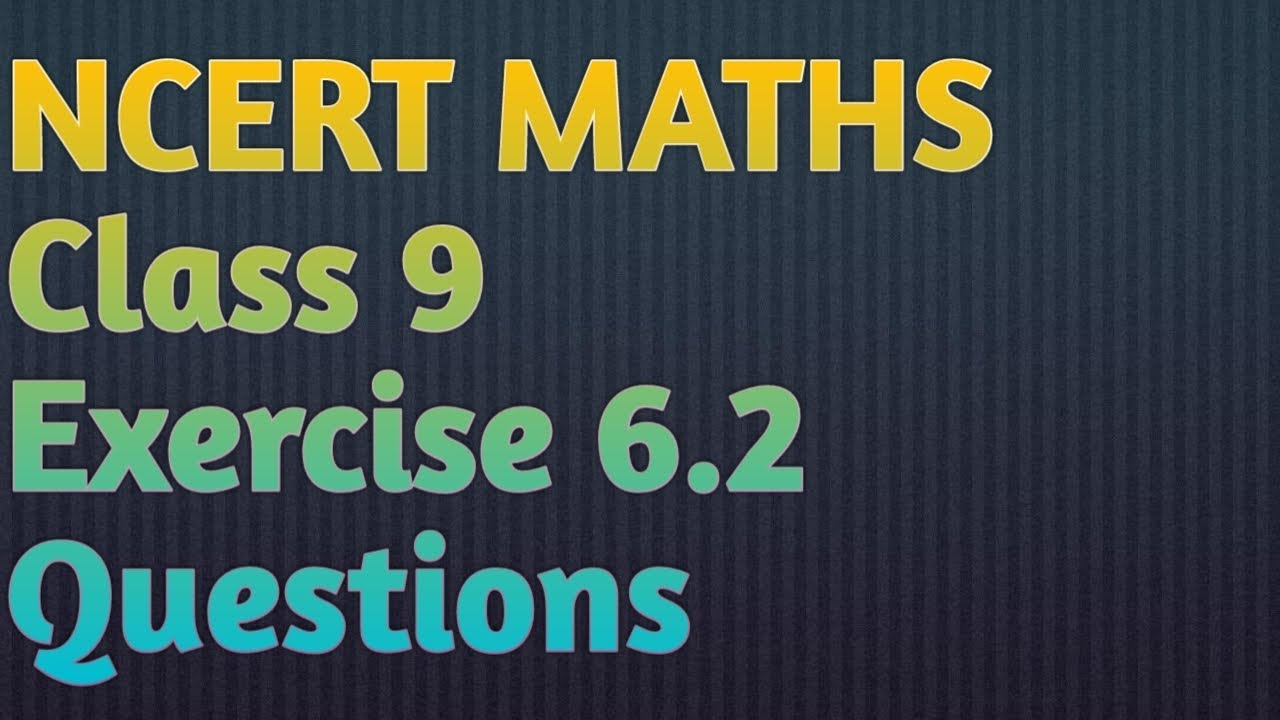 NCERT MATHS CLASS 9 EXERCISE 6.2 QUESTIONS 