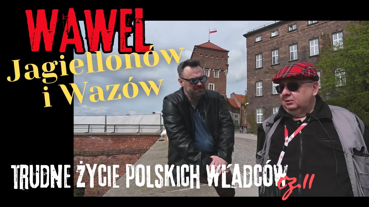 Wawel Jagiellonów i Wazów, czyli ciężkie życie polskich władców, cz. II
