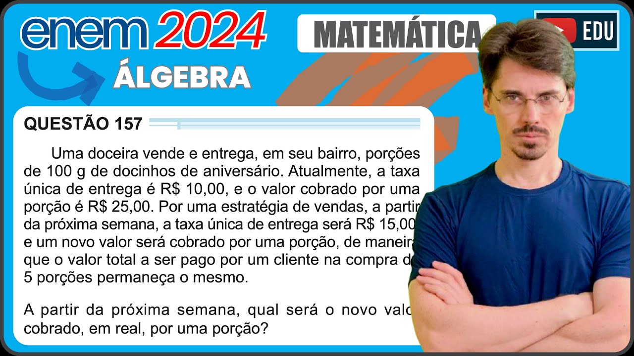 [ENEM 2024] 157 📘ÁLGEBRA Uma doceira vende e entrega, em seu bairro, porções de 100 g de docinhos de
