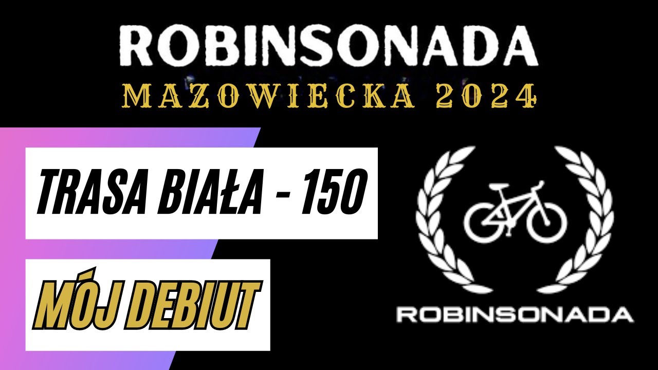 Robinsonada Mazowiecka 2024 - 150 km - Trasa Biała - Mój Debiut Na Maratonie Rowerowym - Jak Poszło?