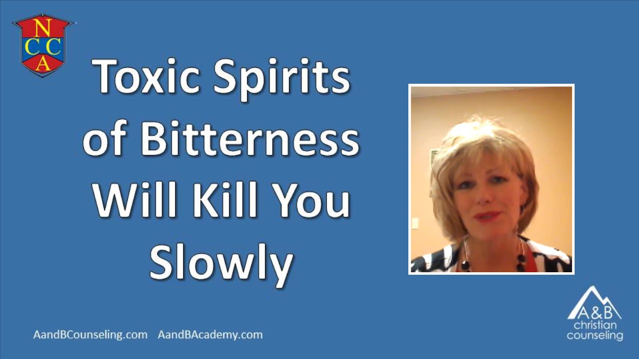 Toxic Spirits of Bitterness Will Kill You Slowly