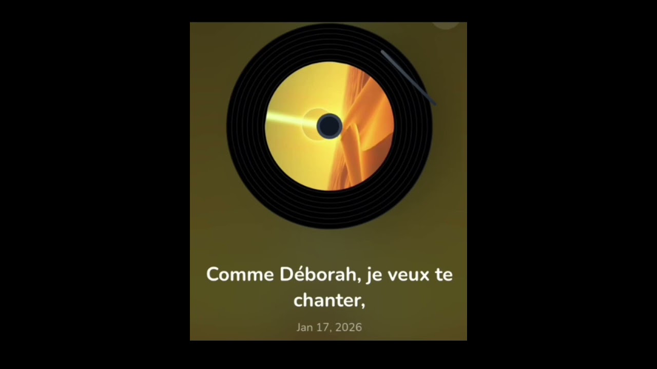 Comme Déborah, je veux te chanter !