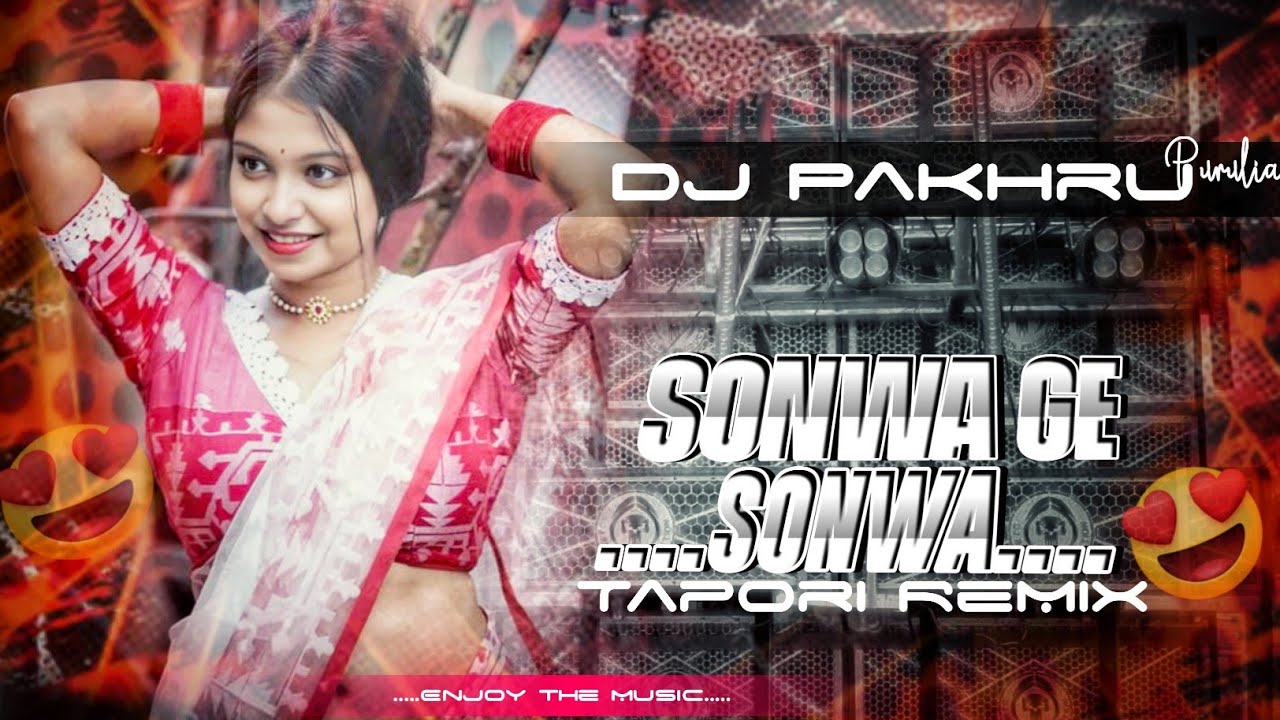 Sonwa Ge  Sonwa // Tapori Remixes // Dj Pakhru purulia 