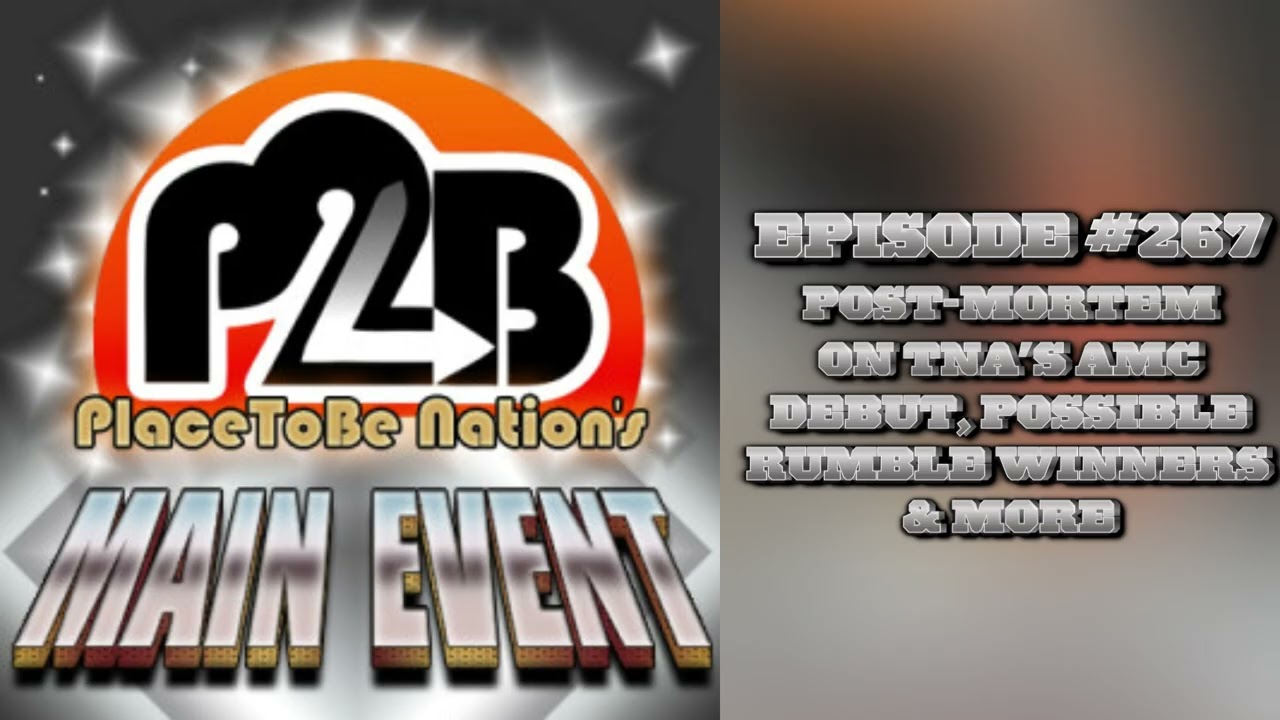TNA's AMC Debut, Possible Rumble Winners & More | PTBNs Main Event #267 | PTB Wrestling Network