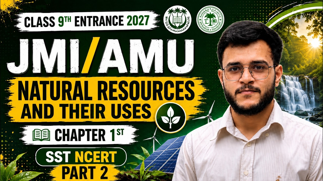 Natural Resources & Their Uses-Part 2 | Class 8th SST | JMI AMU 9th Entrance 2027 | Complete Chapter