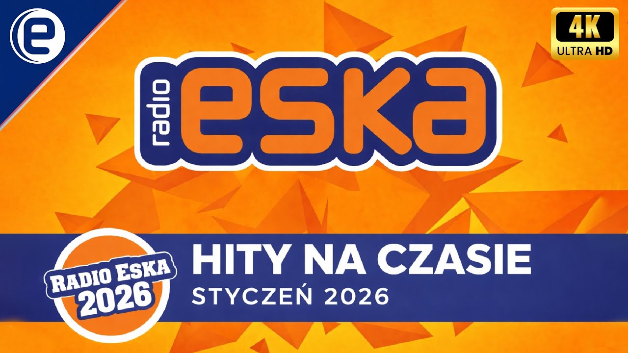 Hity Eska 2026 Styczeń - ESKA Hity na Czasie - Najnowsze Przeboje z Radia 2026