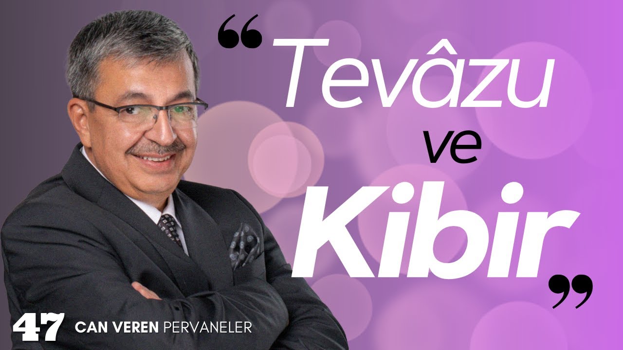 TEVAZU VE KİBİR | Hayati İnanç ile Can Veren Pervaneler - Bölüm 47
