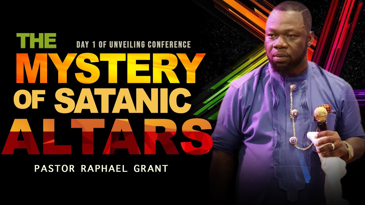 THE MYSTERY OF SATANIC ALTARS | PASTOR RAPHAEL GRANT