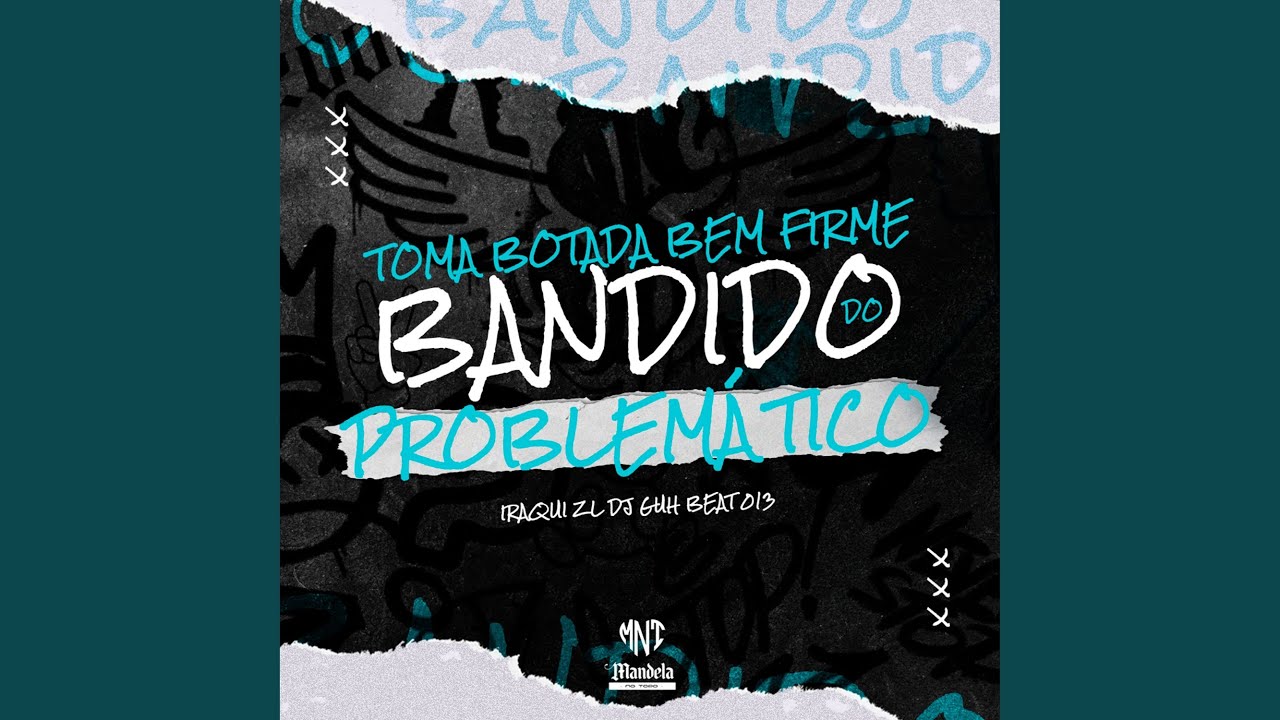 Toma Botada Bem Firme do Bandido Problemático