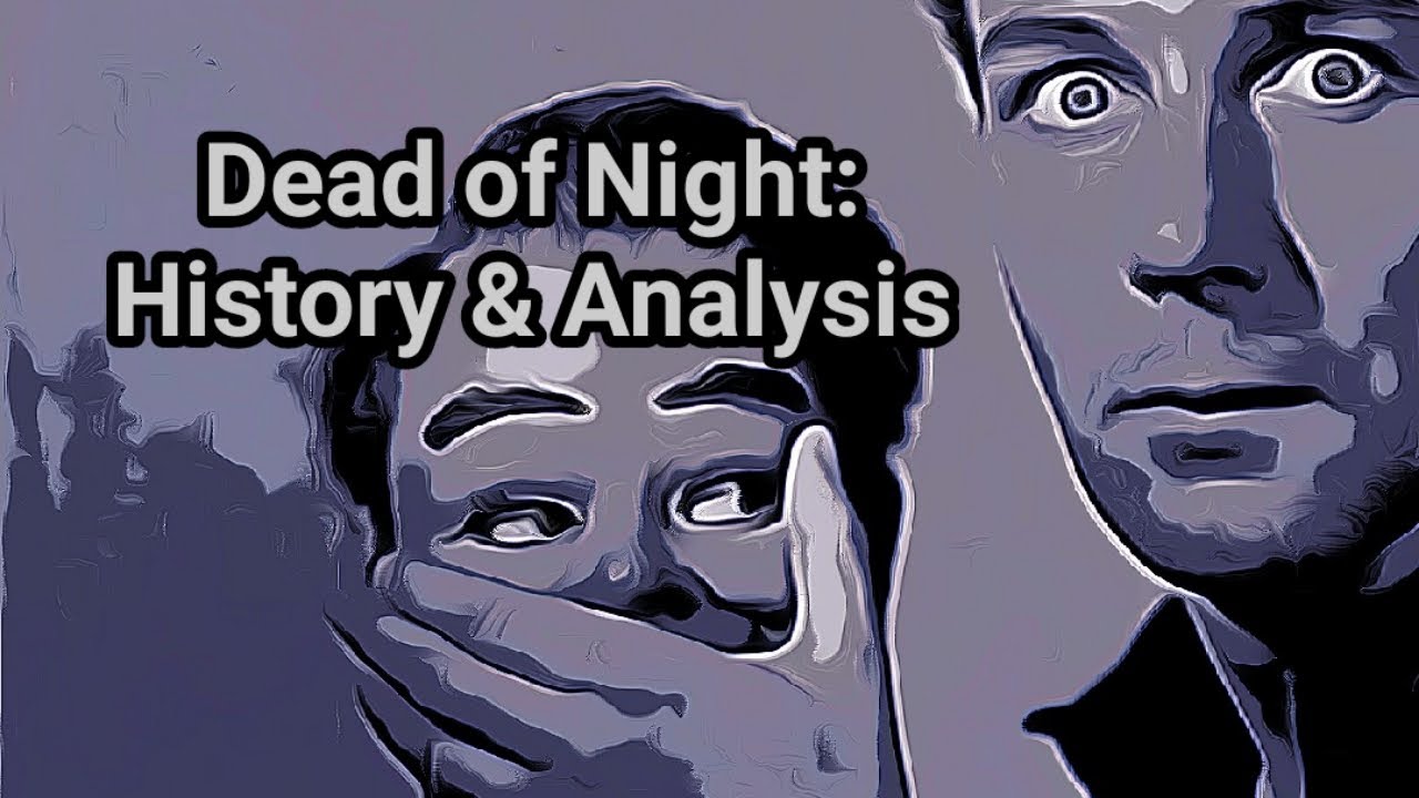 Dead of Night: History & Analysis
