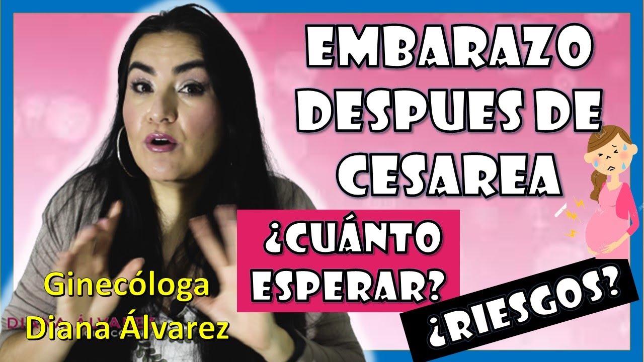¿CUANDO ME PUEDO VOLVER A EMBARAZAR SI TUVE CESAREA?, por GINECOLOGA DIANA ALVAREZ