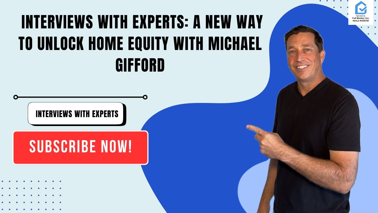 Interviews with Experts: A New Way to Unlock Home Equity with Michael Gifford