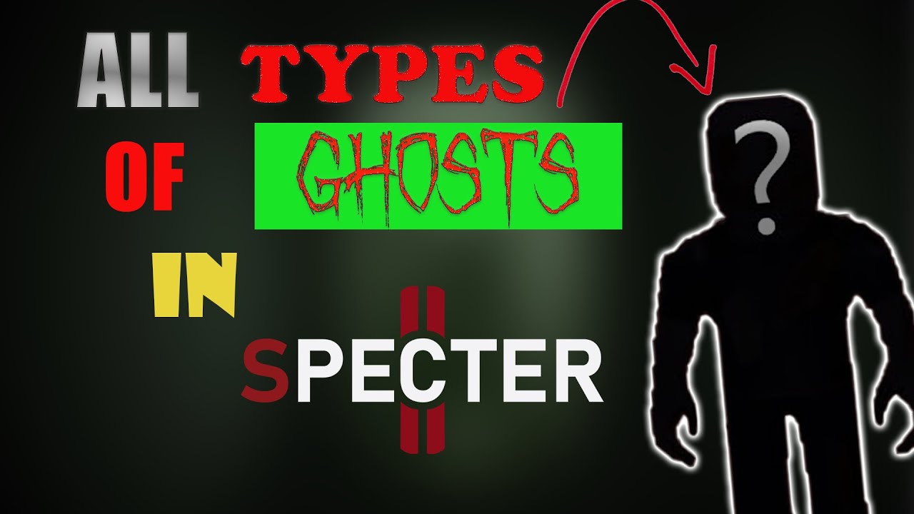 All Types of Ghosts in Specter 2 EXPLAINED