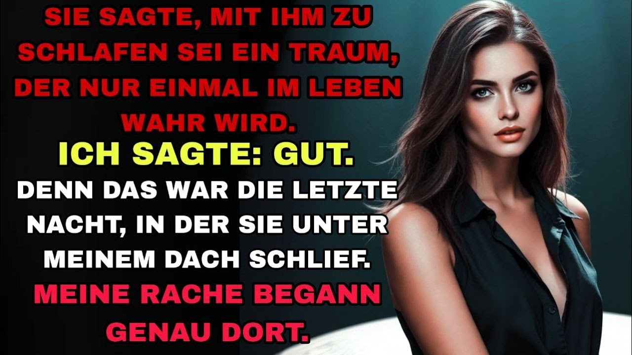 Sie sagte, mit ihm zu schlafen sei ein Traum. Meine Rache begann genau dort.