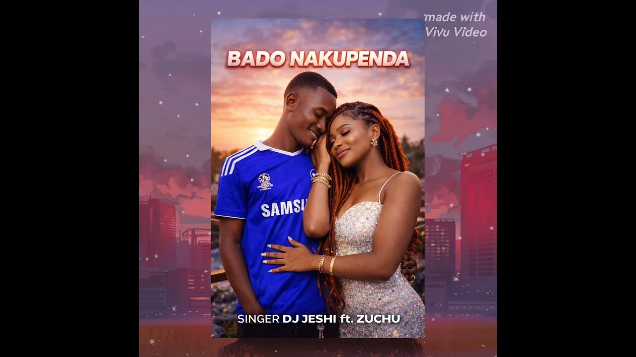DJ JESHI OFFICIAL MISSONDO BADO NAKUPENDA BEAT FT ZUCHU 
