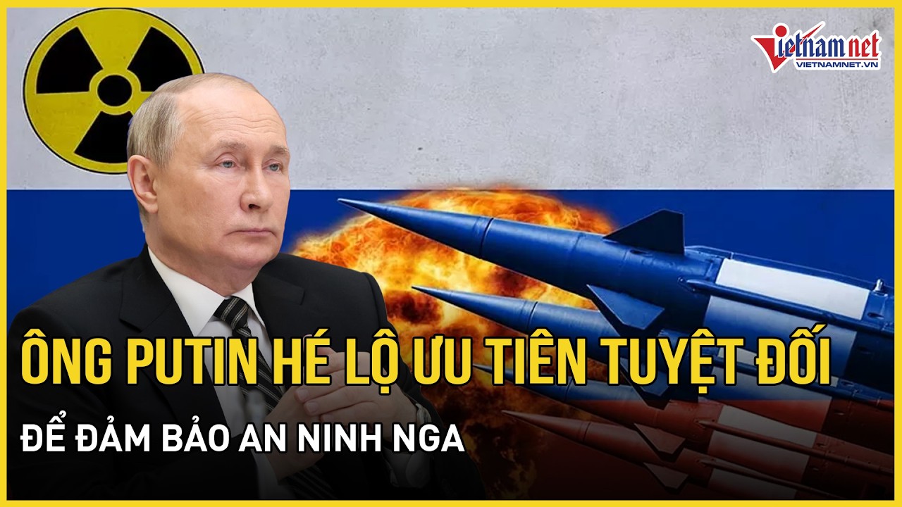 Ông Putin hé lộ ưu tiên tuyệt đối của Nga để đảm bảo an ninh đất nước, Kiev rung chuyển sau nổ lớn