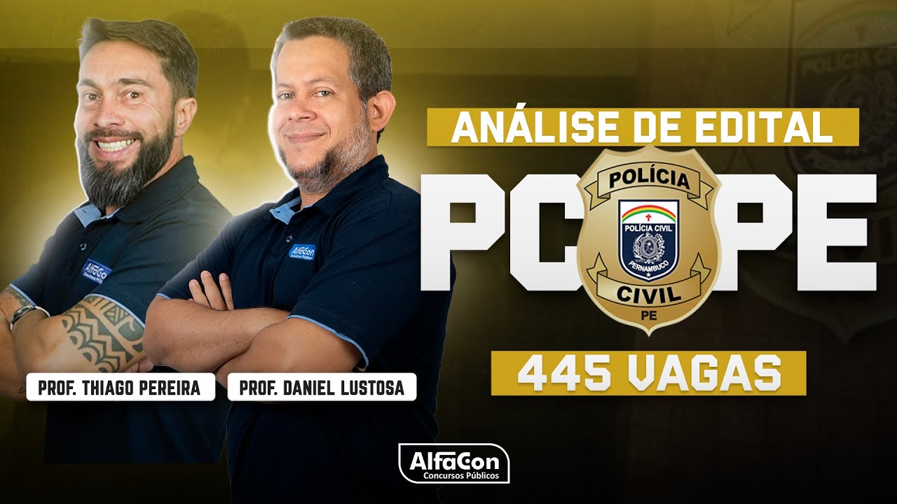 Concurso PC PE - Edital Aberto com 445 vagas! Análise Completa - AlfaCon