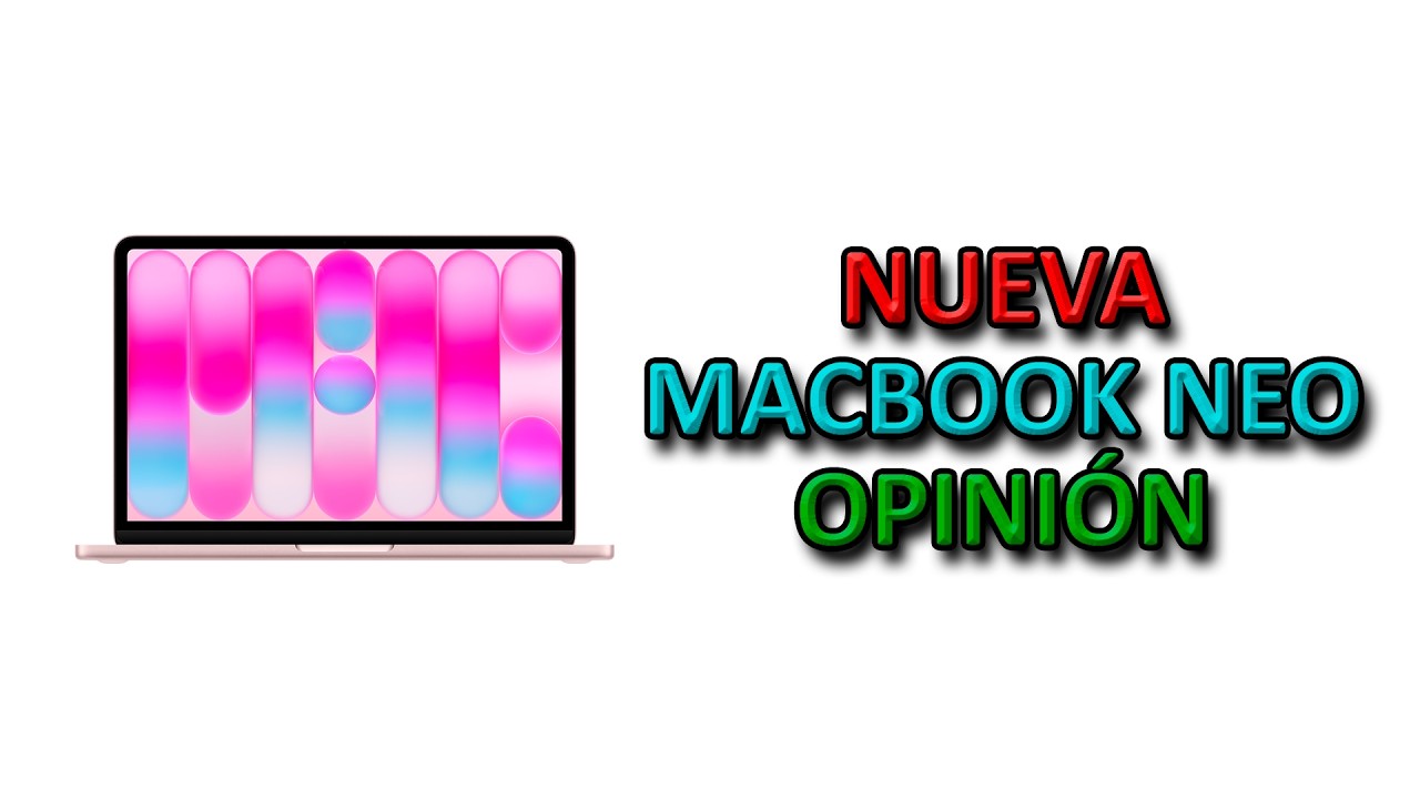 Mi opinión sobre el Macbook Neo
