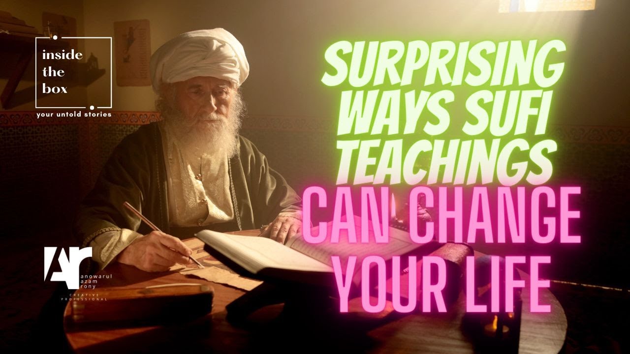 5 Surprising Ways Sufi Teachings Can Change Your Life | Inside the Box